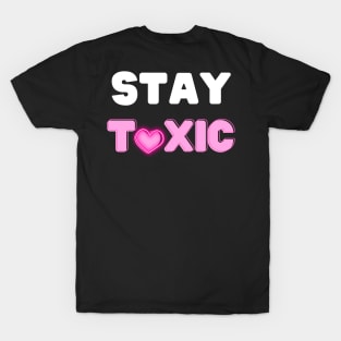 Stay Toxic T-Shirt